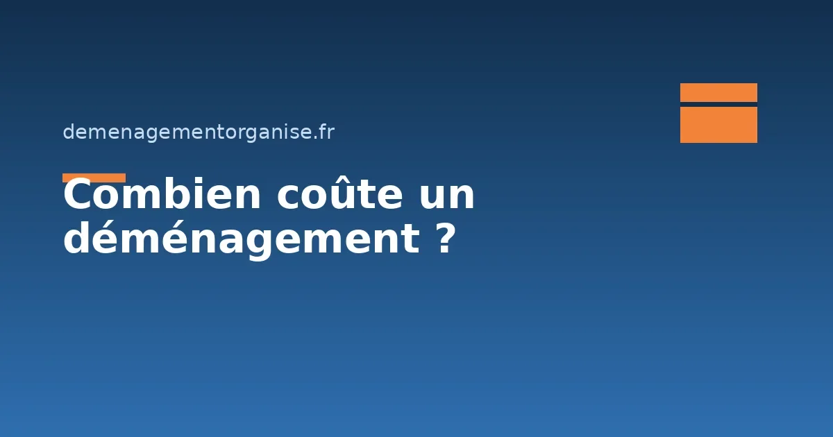 Combien coûte réellement un déménagement ?