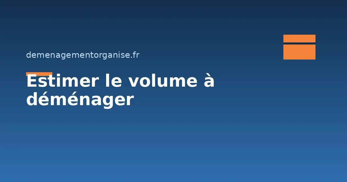 Comment estimer le volume à déménager ?